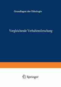 Vergleichende Verhaltensforschung: Grundlagen Der Ethologie by K. Lorenz