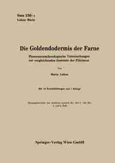 Die Goldendodermis Der Farne: Fluoreszenzmikroskopische Untersuchungen Zur Vergleichenden Anatomie Der Filicineen by Maria Luhan