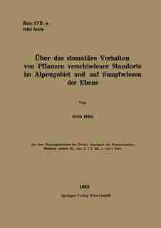 Über Das Stomatäre Verhalten Von Pflanzen Verschiedener Standorte Im Alpengebiet Und Auf Sumpfwiesen Der Ebene by Erich Hübl