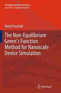 The Non-equilibrium Green's Function Method For Nanoscale Device Simulation by Mahdi Pourfath