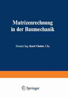 Matrizenrechnung in der Baumechanik by Karel Chobot