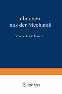 Übungen aus der Mechanik: Zweiter Band by Erwin Pawelka