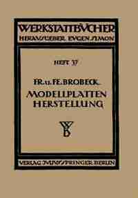 Modell- und Modellplattenherstellung für die Maschinenformerei by NA Brobeck