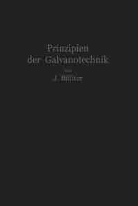 Prinzipien der Galvanotechnik by Jean Billiter