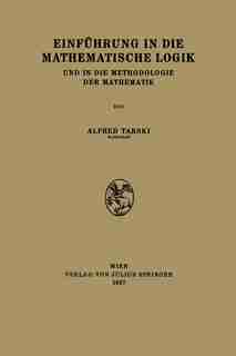 Einführung in die Mathematische Logik: Und in die Methodologie der Mathematik by Alfred Tarski
