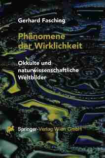 Phänomene Der Wirklichkeit: Okkulte Und Naturwissenschaftliche Weltbilder by Gerhard Fasching