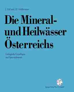 Die Mineral-und Heilwässer Österreichs: Geologische Grundlagen und Spurenelemente by Josef Zötl