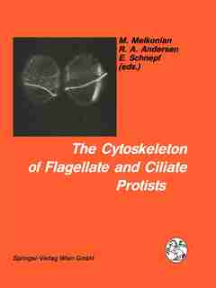 The Cytoskeleton of Flagellate and Ciliate Protists by Michael Melkonian