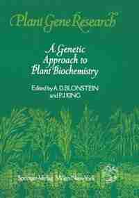 A Genetic Approach To Plant Biochemistry by A. D. Blonstein
