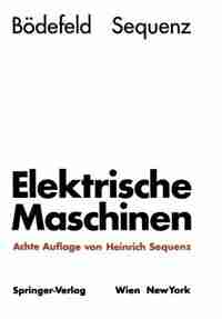 Elektrische Maschinen: Eine Einführung in die Grundlagen by Theodor Bödefeld