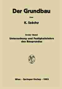 Untersuchung und Festigkeitslehre des Baugrundes by K. Széchy