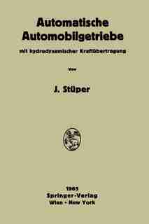 Automatische Automobilgetriebe: Mit Hydrodynamischer Kraftübertragung by Josef Stüper