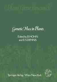 Genetic Flux In Plants by Barbara Hohn