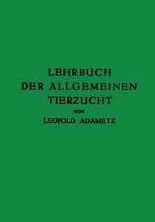 Lehrbuch der Allgemeinen Tierzucht by Leopold Adametz