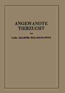 Angewandte Tierzucht auf rassenbiologischer Grundlage by NA Holecek-Holleschowitz