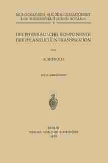 Die physikalische Komponente der Pflanzlichen Transpiration by A. Seybold