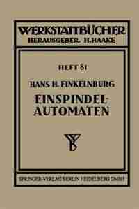 Die wirtschaftliche Verwendung von Einspindelautomaten by Hans H. Finkelnburg