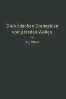 Berechnungsverfahren zur Bestimmung der kritischen Drehzahlen von geraden Wellen by J. J. Holba