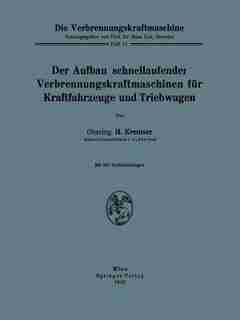 Der Aufbau schnellaufender Verbrennungskraftmaschinen für Kraftfahrzeuge und Triebwagen by H. Kremser