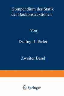Kompendium der Statik der Baukonstruktionen: Die statisch unbestimmten Systeme by Josef Pirlet