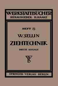 Die Ziehtechnik in der Blechbearbeitung by Walter Sellin
