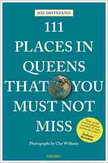 111 Places In Queens That You Must Not Miss Revised And Updated by Joe Distefano
