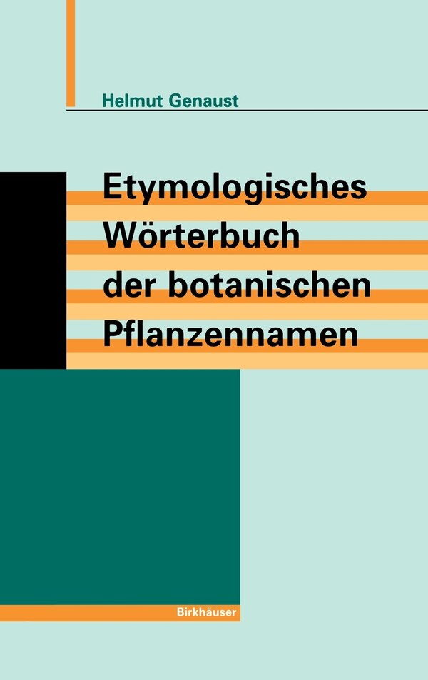 Etymologisches Wörterbuch der botanischen Pflanzennamen by Helmut Genaust Hardcover | Indigo Chapters