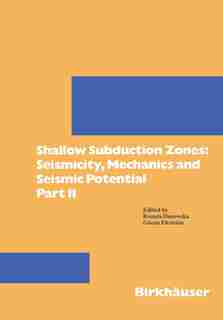 Shallow Subduction Zones: Seismicity, Mechanics and Seismic Potential: Part II by Renata Dmowska