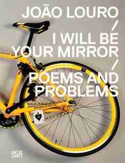 João Louro: I Will Be Your Mirror Poems and Problems by Joao Louro