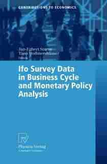 Ifo Survey Data in Business Cycle and Monetary Policy Analysis by Jan-Egbert Sturm