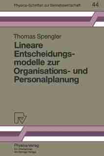 Lineare Entscheidungsmodelle zur Organisations- und Personalplanung by Thomas S. Spengler