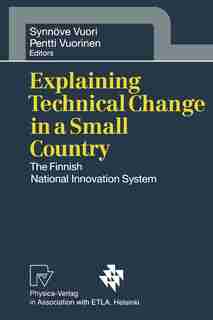 Explaining Technical Change in a Small Country: The Finnish National Innovation System de Synnöve Vuori