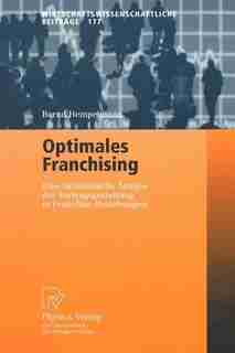 Optimales Franchising: Eine Ökonomische Analyse Der Vertragsgestaltung In Franchise-beziehungen by Bernd Hempelmann