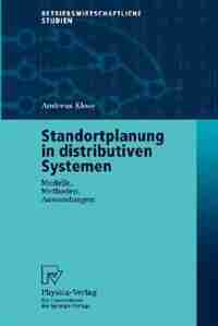 Standortplanung in distributiven Systemen: Modelle, Methoden, Anwendungen by Andreas Klose