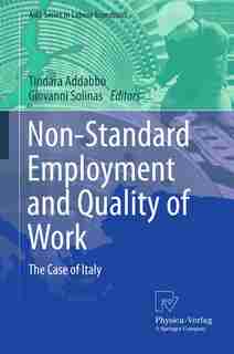 Non-standard Employment And Quality Of Work: The Case Of Italy by Tindara Addabbo
