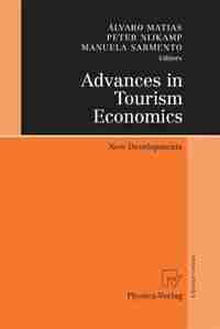 Advances in Tourism Economics: New Developments by Álvaro Matias