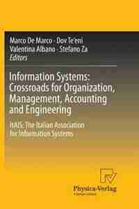 Information Systems: Crossroads for Organization, Management, Accounting and Engineering: ItAIS: The Italian Association for Information Systems by Marco De Marco