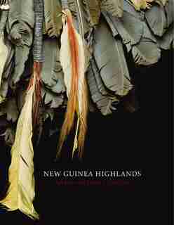 New Guinea Highlands: Art from the Jolika Collection by John Friede