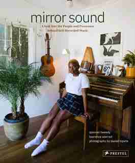 Mirror Sound: The People And Processes Behind Self-recorded Music by Spencer Tweedy