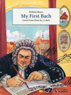 My First Bach: Easiest Piano Pieces By J.s. Bach de Wilhelm Ohmen
