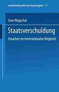 Staatsverschuldung: Ursachen im internationalen Vergleich by Uwe Wagschal