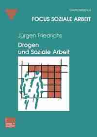 Drogen und Soziale Arbeit by Juergen Friedrichs