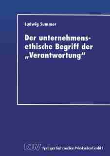 Der Unternehmensethische Begriff Der "verantwortung": Eine Grundlegung im Anschluß an Jonas, Kant und Habermas
