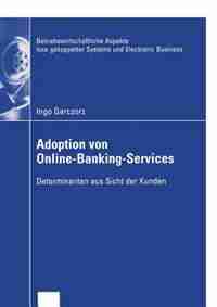 Adoption von Online-Banking-Services: Determinanten aus Sicht der Kunden by Ingo Garczorz