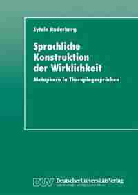 Sprachliche Konstruktion der Wirklichkeit: Metaphern in Therapiegesprächen