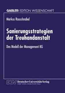Sanierungsstrategien der Treuhandanstalt: Das Modell der Management KG