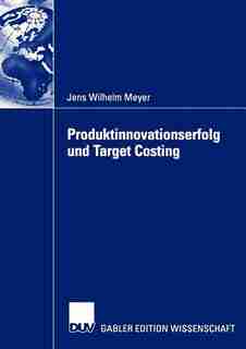Produktinnovationserfolg und Target Costing by Jens Wilhelm Meyer