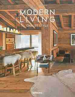 Modern Living: Chalet Style by Claire Bingham