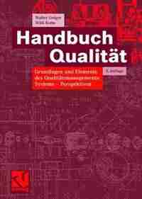 Handbuch Qualität: Grundlagen und Elemente des Qualitätsmanagements: Systeme - Perspektiven by Walter Geiger