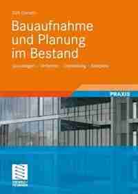 Bauaufnahme und Planung im Bestand: Grundlagen - Verfahren - Darstellung - Beispiele by Dirk Donath